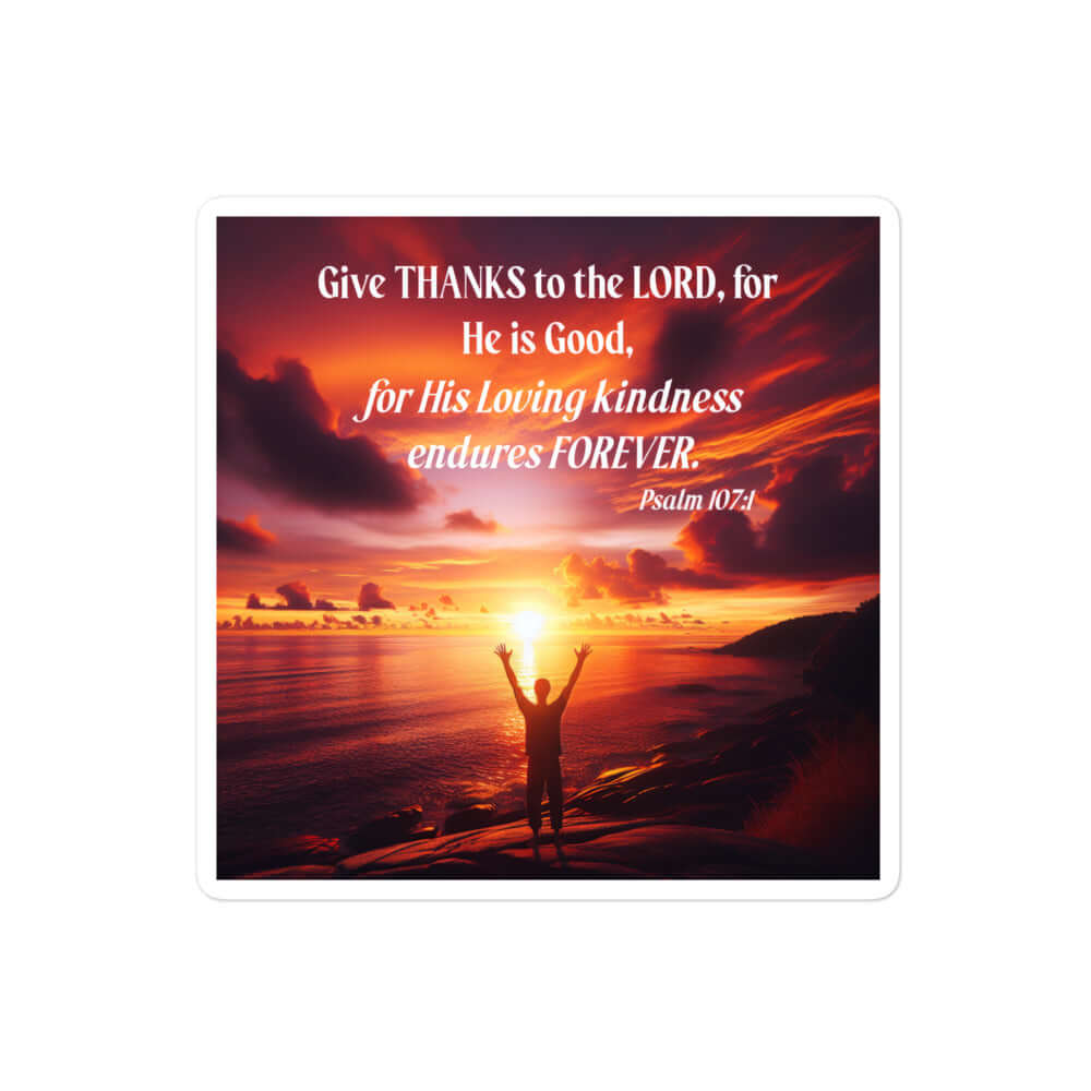 Psalm 107:1 - Bible Verse, Give Thanks to the Lord Kiss-Cut Sticker