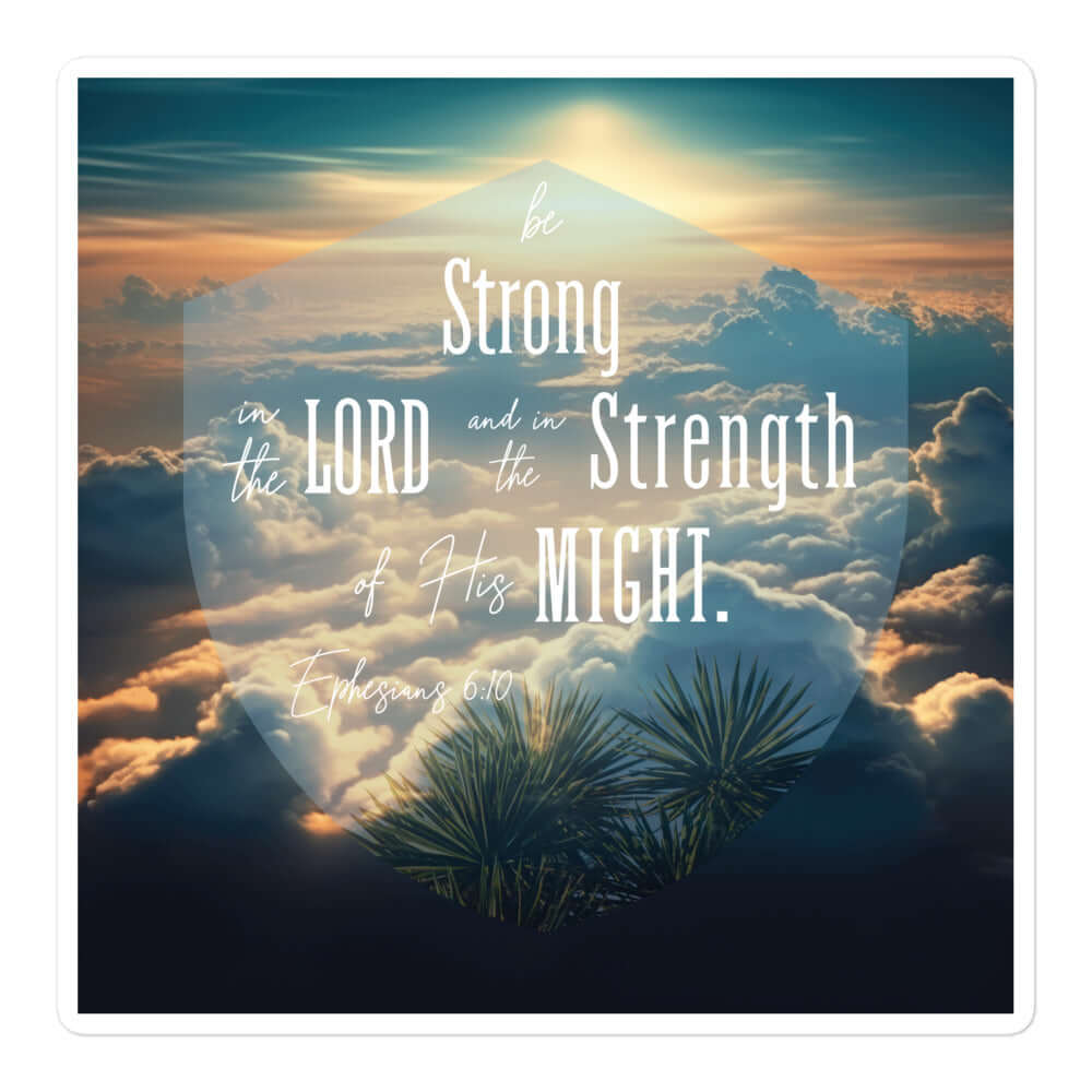 Eph. 6:10 - Bible Verse, be strong in the Lord Kiss-Cut Sticker