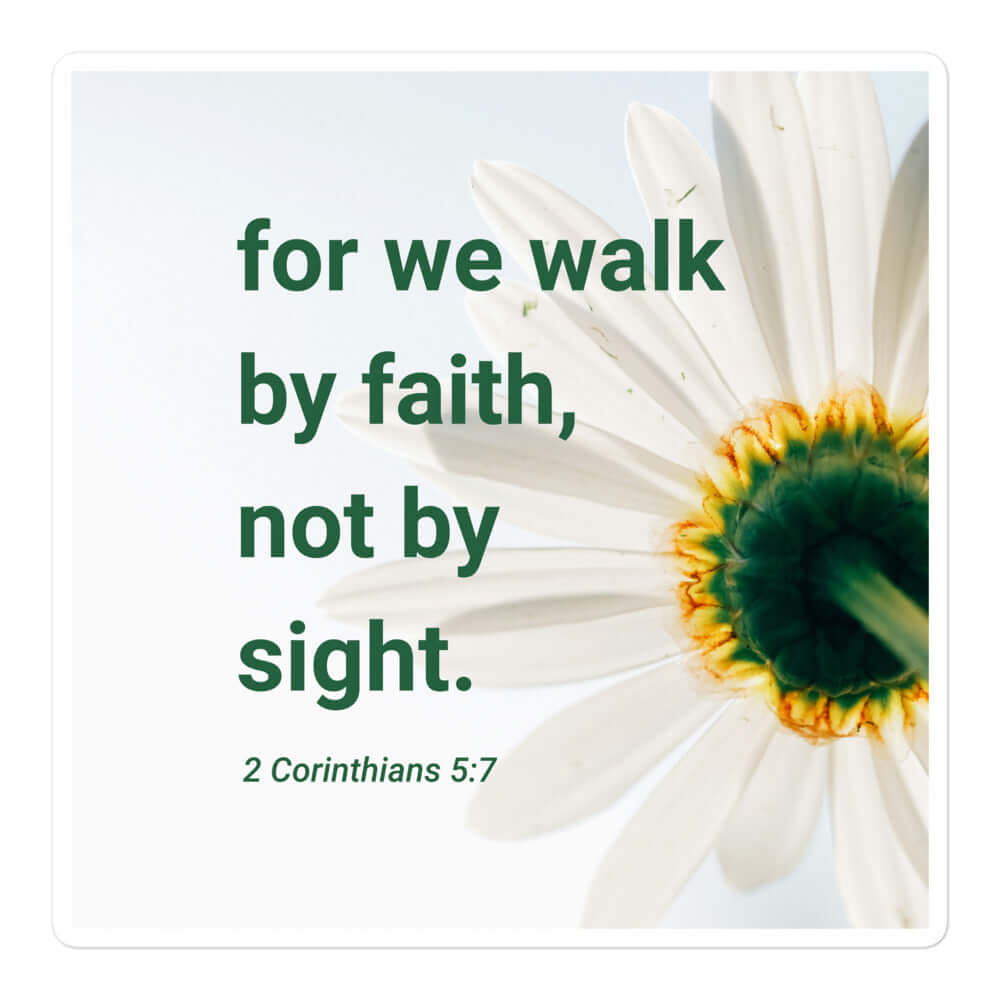 2 Cor. 5:7 - Bible Verse, for we walk by faith Kiss-Cut Sticker