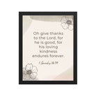 1 Chronicles 16:34 Bible Verse, He is good Premium Luster Photo Paper Framed Poster