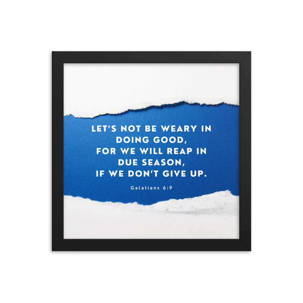 Galatians 6:9 - Bible Verse, we will reap Premium Luster Photo Paper Framed Poster