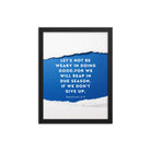 Galatians 6:9 - Bible Verse, we will reap Premium Luster Photo Paper Framed Poster