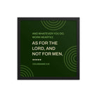 Col 3:23 - Bible Verse, not for men Premium Luster Photo Paper Framed Poster