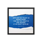 Galatians 6:9 - Bible Verse, we will reap Premium Luster Photo Paper Framed Poster