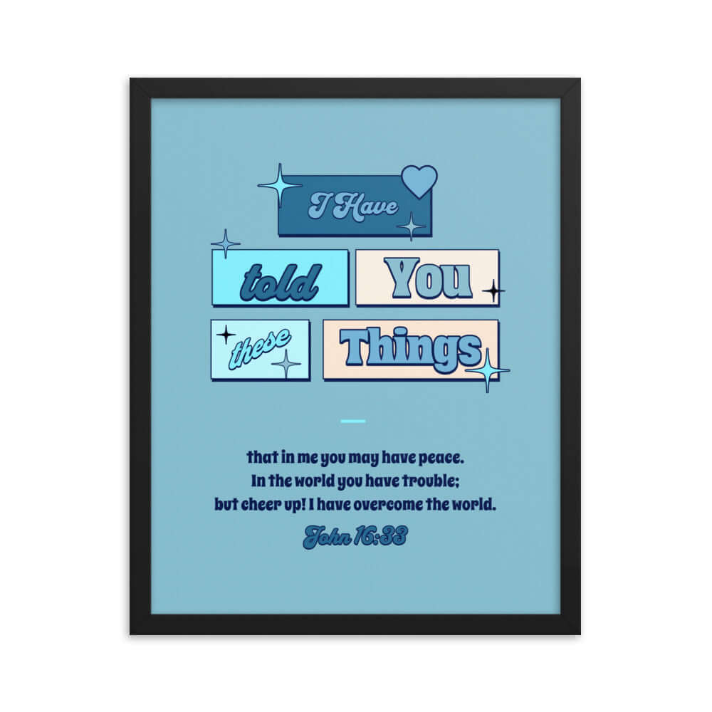 John 16:33 - Bible Verse, in me you may have peace Premium Luster Photo Paper Framed Poster