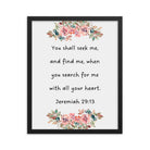 Jeremiah 29:13 - Bible Verse, seek me Premium Luster Photo Paper Framed Poster