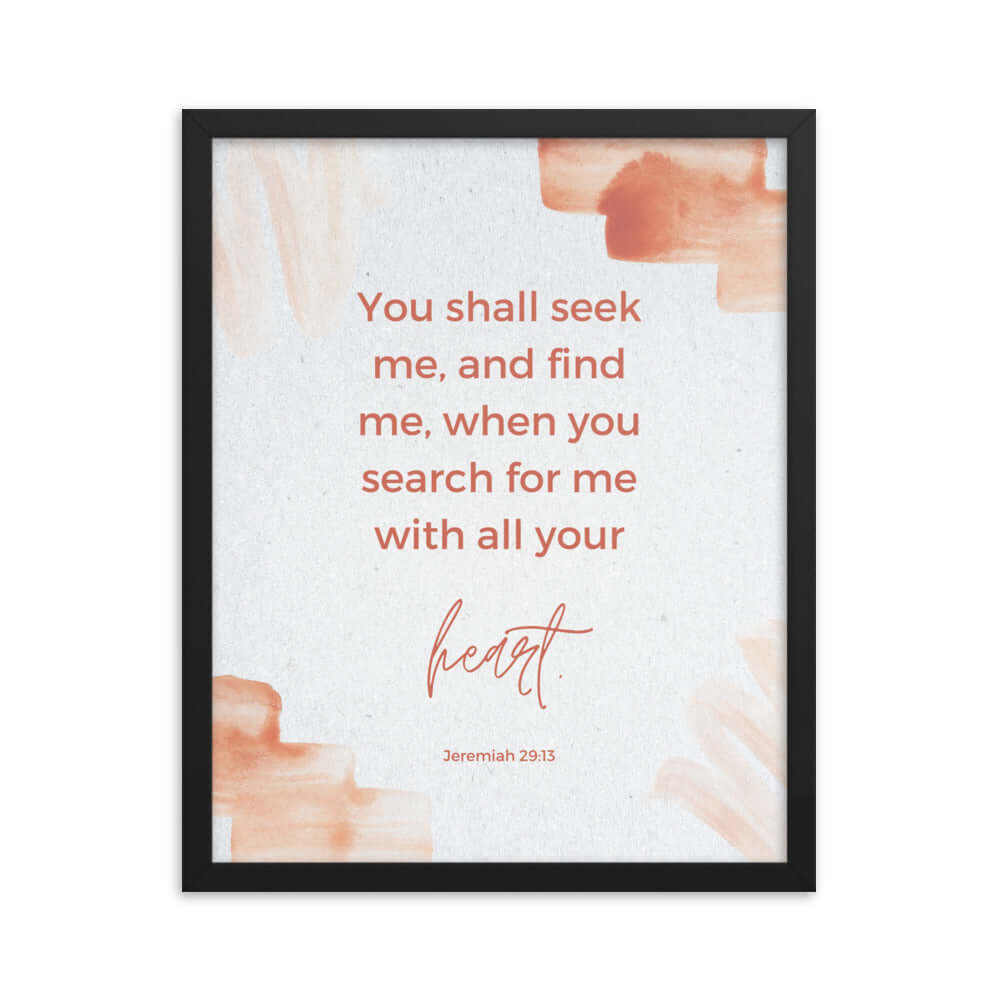 Jeremiah 29:13 - Bible Verse, find me Premium Luster Photo Paper Framed Poster