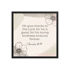 1 Chronicles 16:34 Bible Verse, He is good Premium Luster Photo Paper Framed Poster