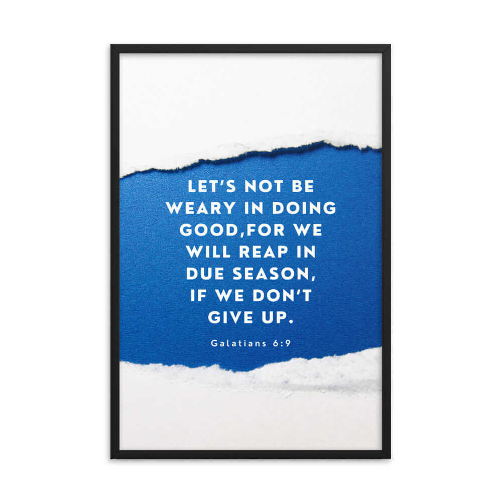 Galatians 6:9 - Bible Verse, we will reap Premium Luster Photo Paper Framed Poster