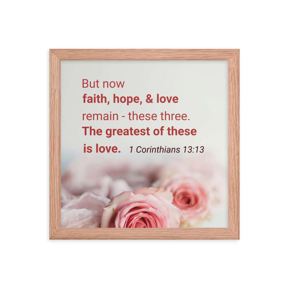 1 Cor 13:13 - Bible Verse, The Greatest is Love Premium Luster Photo Paper Framed Poster