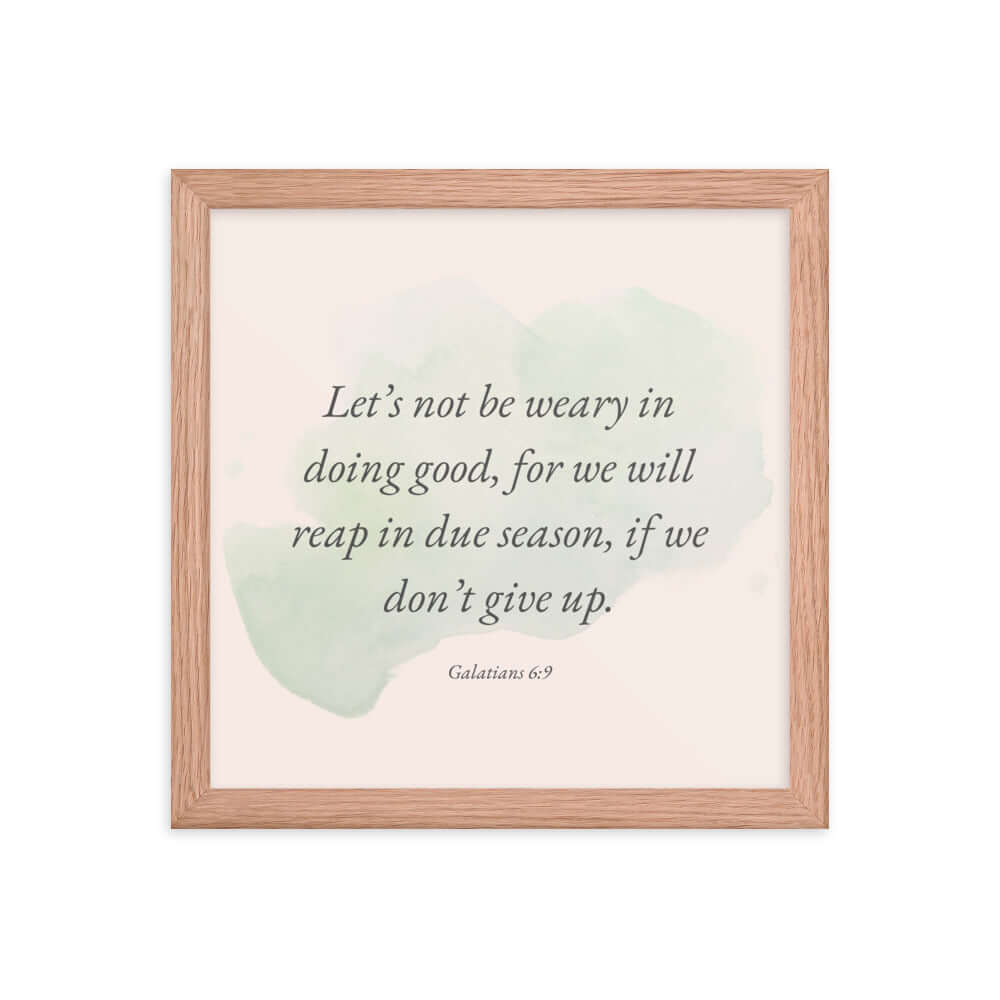 Galatians 6:9 - Bible Verse, not be weary Premium Luster Photo Paper Framed Poster