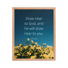 James 4:8 Bible Verse, near to you Premium Luster Photo Paper Framed Poster