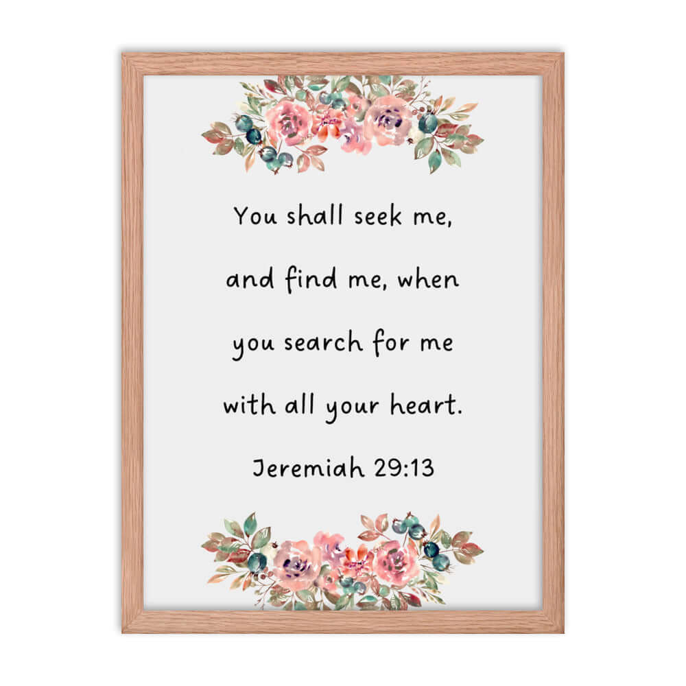 Jeremiah 29:13 - Bible Verse, seek me Premium Luster Photo Paper Framed Poster