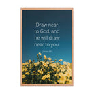 James 4:8 Bible Verse, near to you Premium Luster Photo Paper Framed Poster