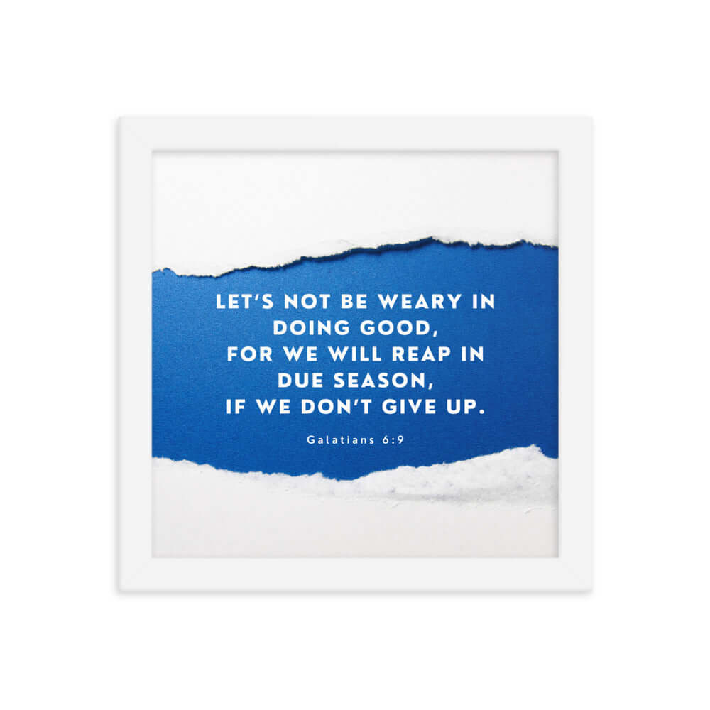 Galatians 6:9 - Bible Verse, we will reap Premium Luster Photo Paper Framed Poster