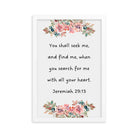 Jeremiah 29:13 - Bible Verse, seek me Premium Luster Photo Paper Framed Poster