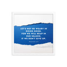 Galatians 6:9 - Bible Verse, we will reap Premium Luster Photo Paper Framed Poster