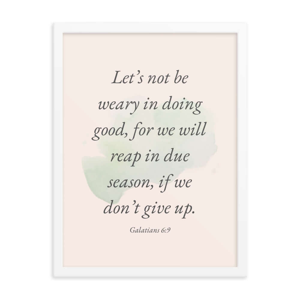 Galatians 6:9 - Bible Verse, not be weary Premium Luster Photo Paper Framed Poster