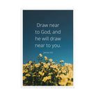 James 4:8 Bible Verse, near to you Premium Luster Photo Paper Framed Poster