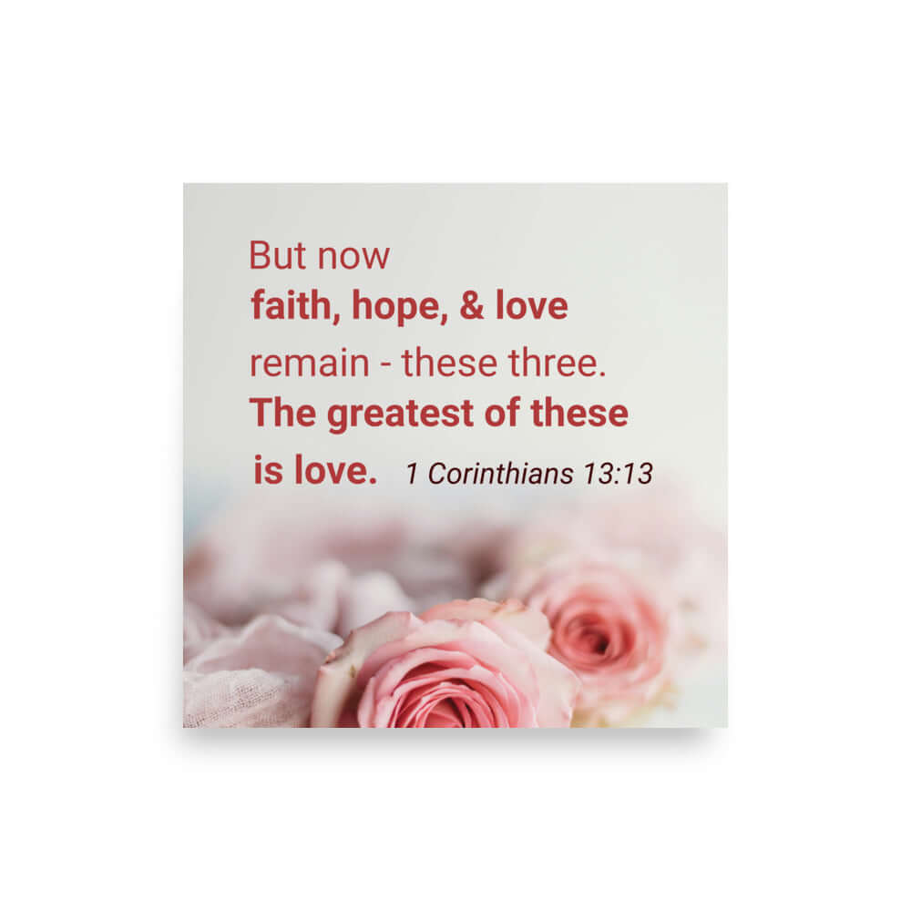 1 Cor 13:13 - Bible Verse, The Greatest is Love Premium Luster Photo Paper Poster