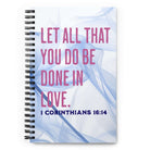 1 Cor 16:14 - Bible Verse, Do it in Love Spiral Notebook