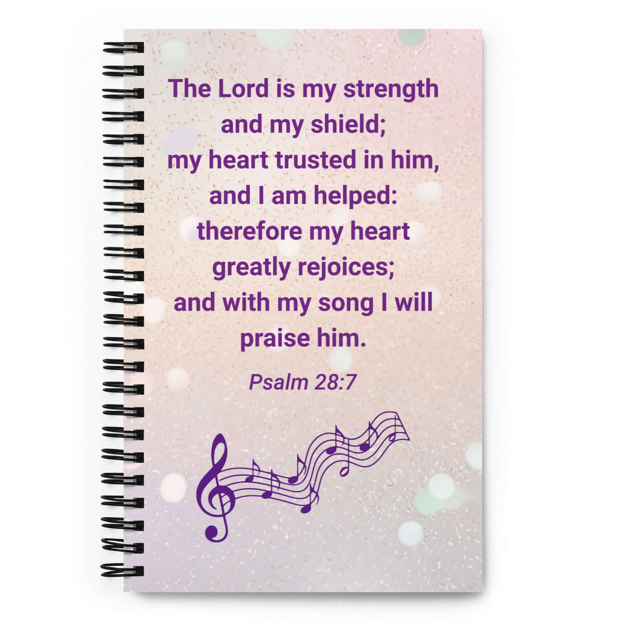 Psalm 28:7 - Bible Verse, I will praise Him Spiral Notebook