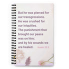 Isaiah 53:5 - Bible Verse, by his wounds Spiral Notebook