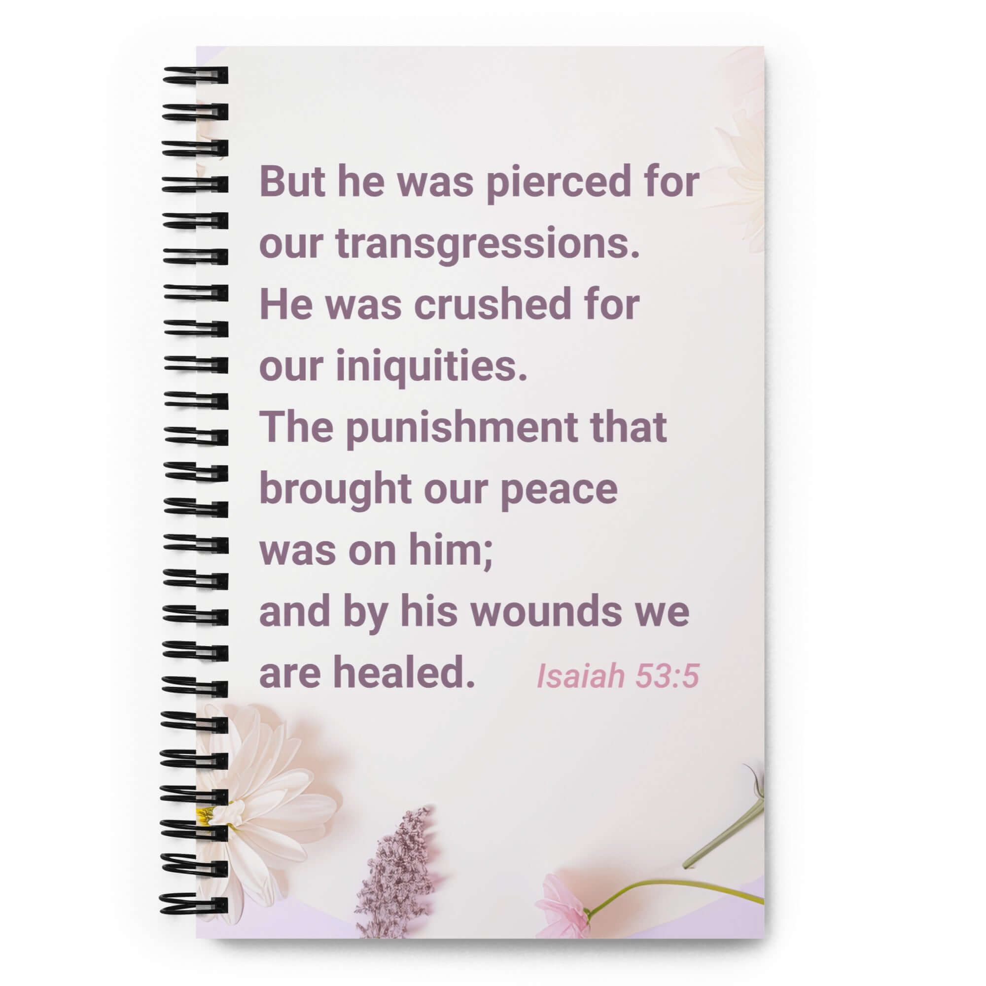 Isaiah 53:5 - Bible Verse, by his wounds Spiral Notebook