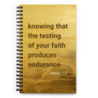 James 1:3 - Bible Verse, testing of your faith Spiral Notebook