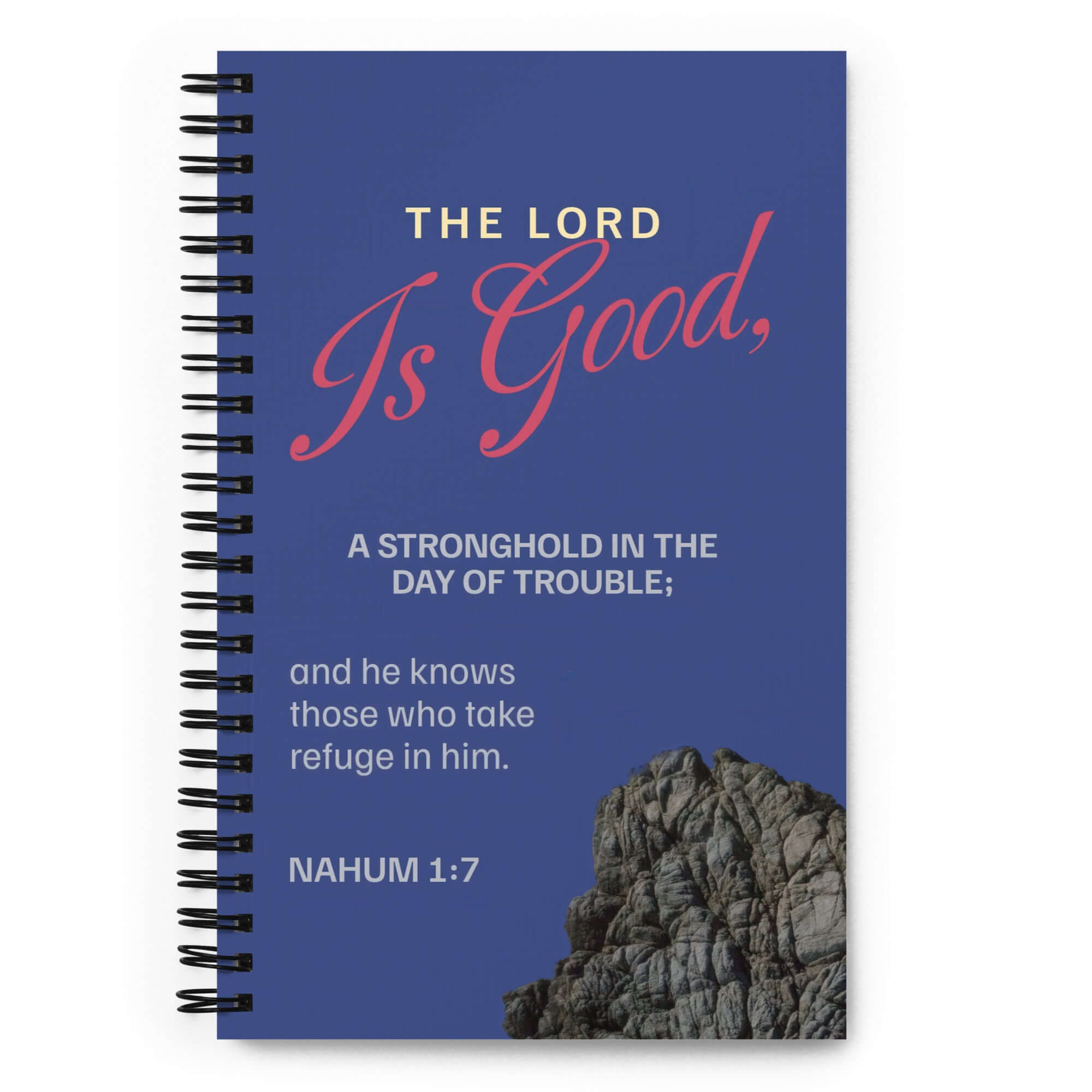 Nahum 1:7 - Bible Verse, The LORD is good Spiral Notebook