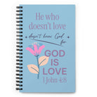 1 John 4:8 - Bible Verse, doesn’t love Spiral Notebook