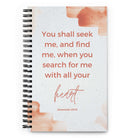 Jeremiah 29:13 - Bible Verse, find me Spiral Notebook