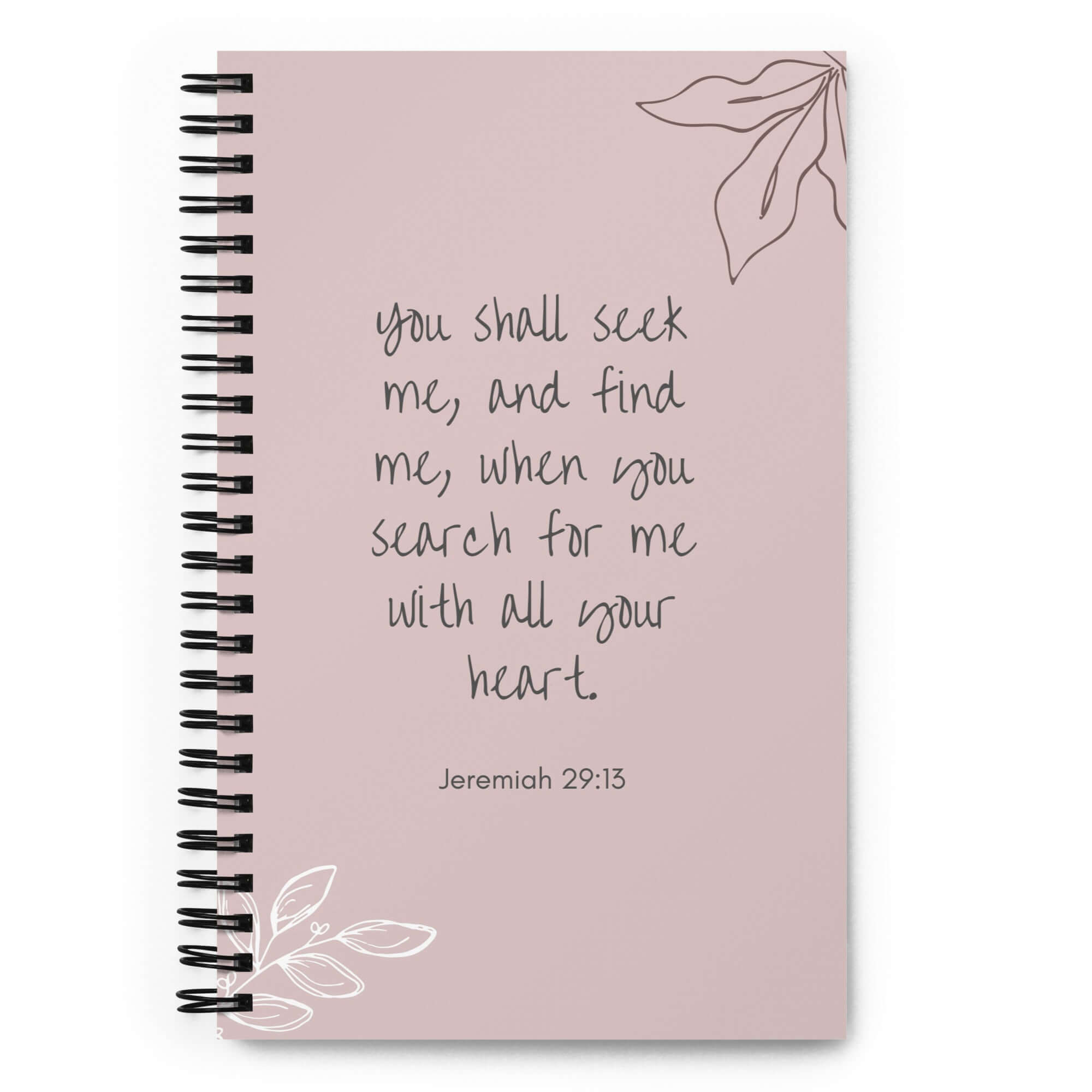 Jeremiah 29:13 - Bible Verse, you search Spiral Notebook