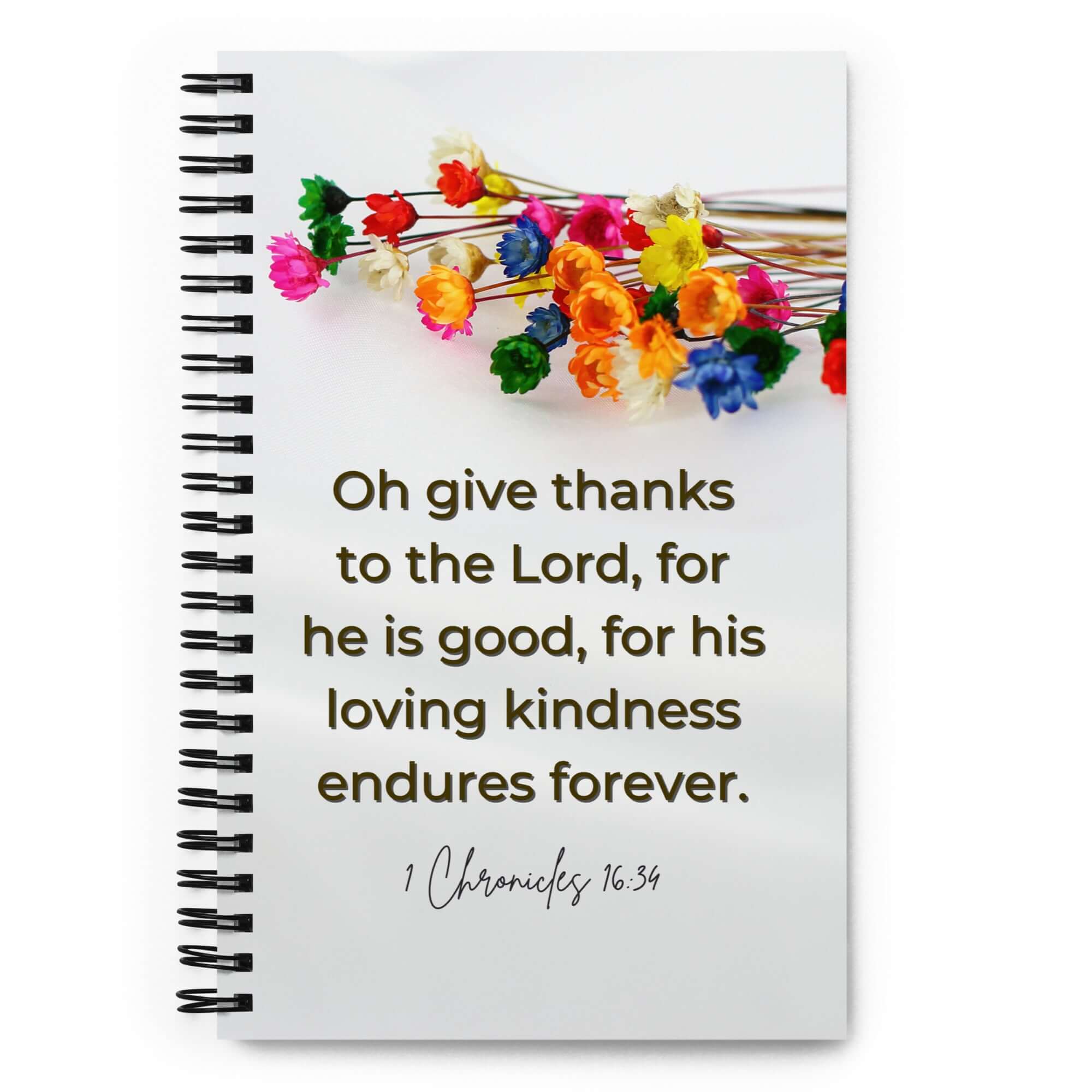 1 Chronicles 16:34 Bible Verse, give thanks Spiral Notebook