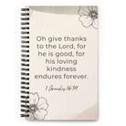 1 Chronicles 16:34 Bible Verse, He is good Spiral Notebook