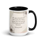 1 Chronicles 16:34 Bible Verse, He is good White Ceramic Mug with Color Inside