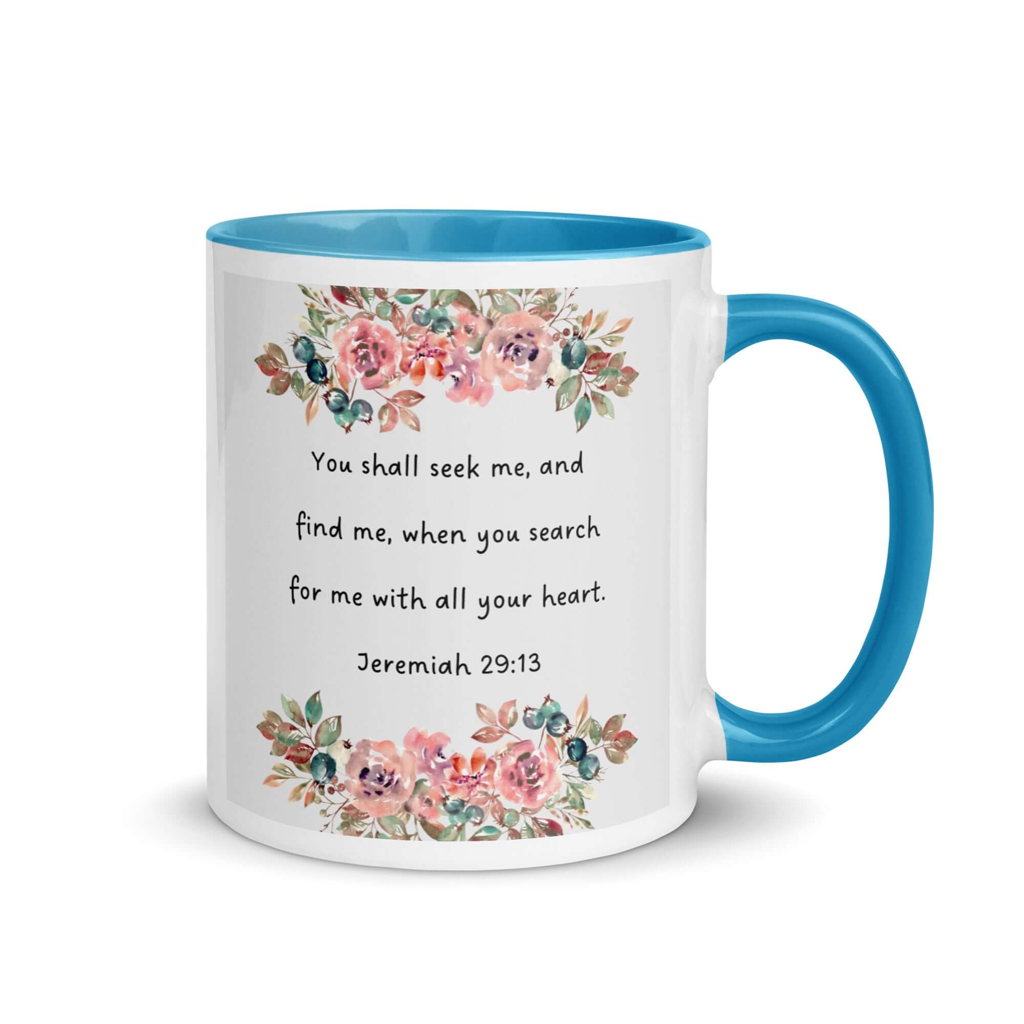 Jeremiah 29:13 - Bible Verse, seek me White Ceramic Mug with Color Inside