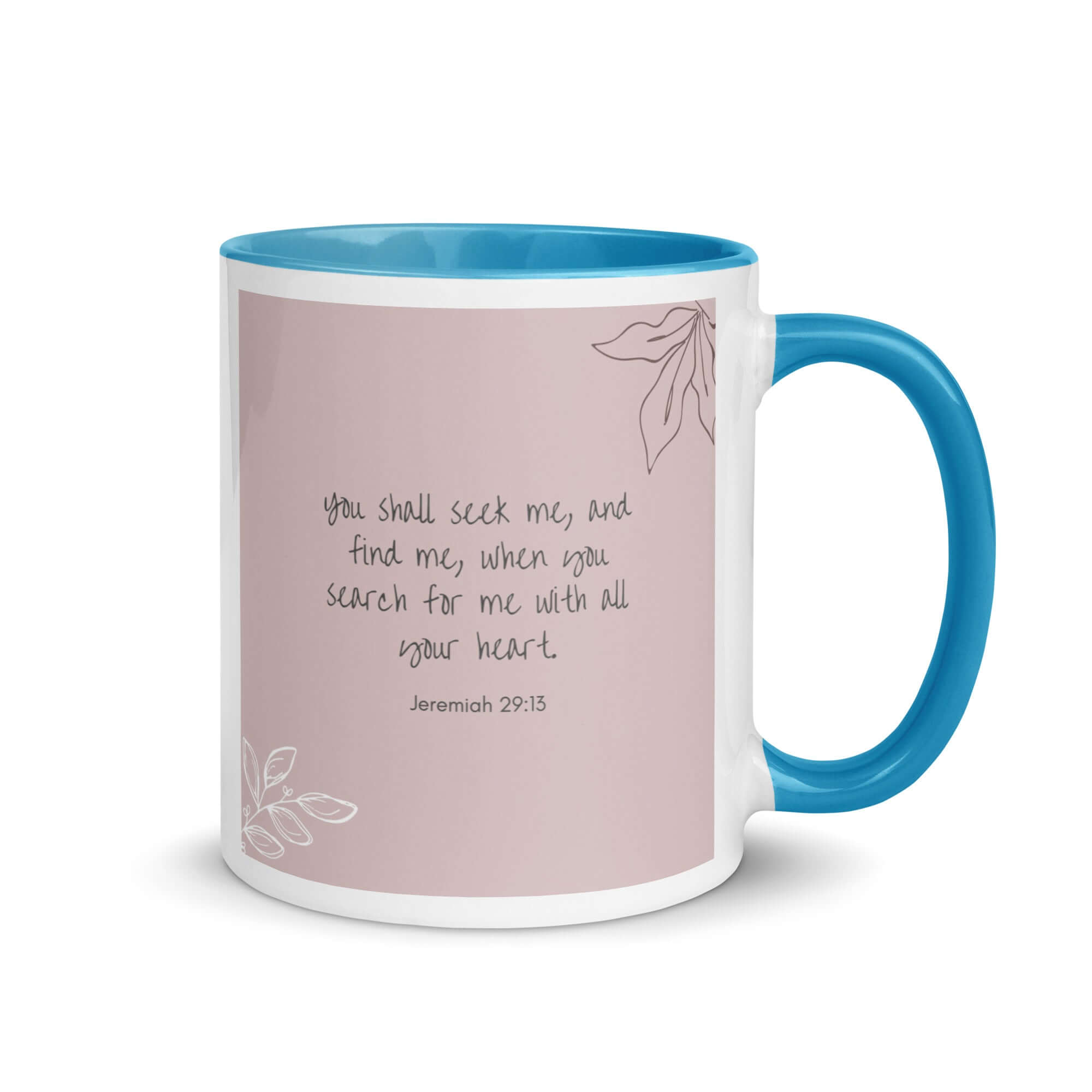 Jeremiah 29:13 - Bible Verse, you search White Ceramic Mug with Color Inside