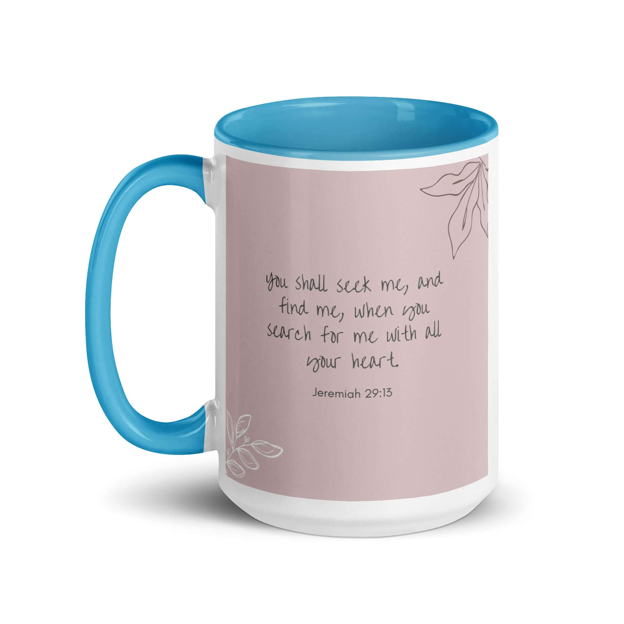 Jeremiah 29:13 - Bible Verse, you search White Ceramic Mug with Color Inside