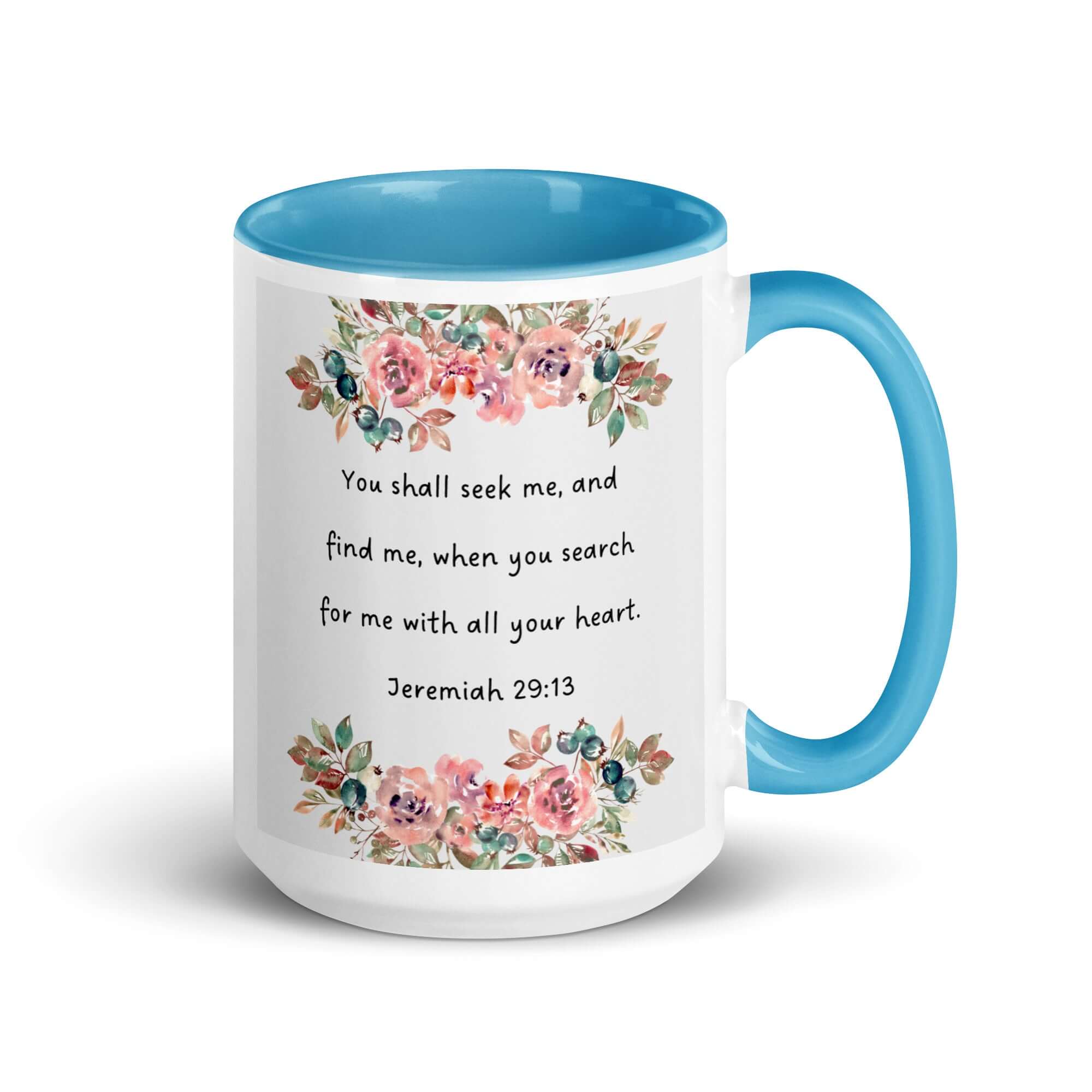 Jeremiah 29:13 - Bible Verse, seek me White Ceramic Mug with Color Inside