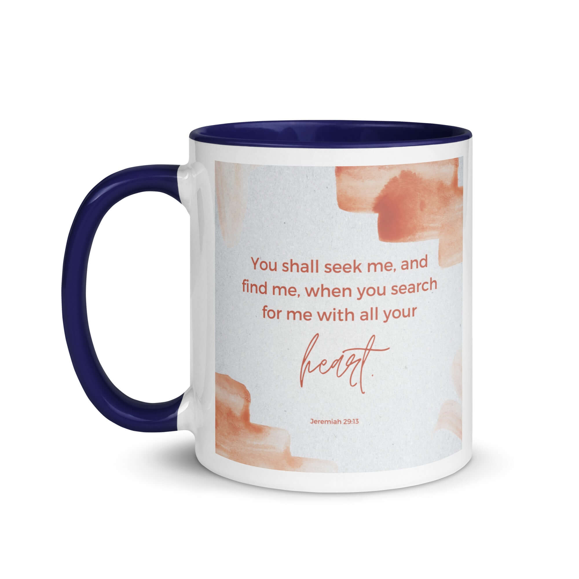 Jeremiah 29:13 - Bible Verse, find me White Ceramic Mug with Color Inside