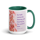 Romans 10:17 - Bible Verse, faith comes by White Ceramic Mug with Color Inside