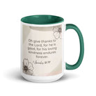 1 Chronicles 16:34 Bible Verse, He is good White Ceramic Mug with Color Inside