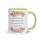 Jeremiah 29:13 - Bible Verse, seek me White Ceramic Mug with Color Inside