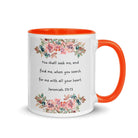 Jeremiah 29:13 - Bible Verse, seek me White Ceramic Mug with Color Inside